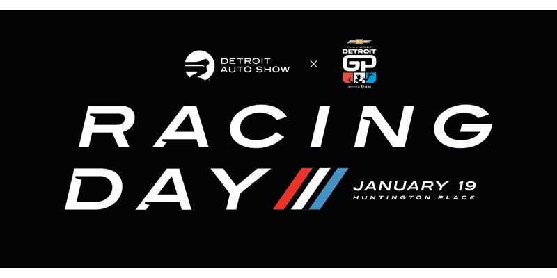 RACING DAY PRESENTED BY THE DETROIT GRAND PRIX RETURNS TO THE 2027 DETROIT AUTO SHOW ON TUESDAY, JANUARY 19